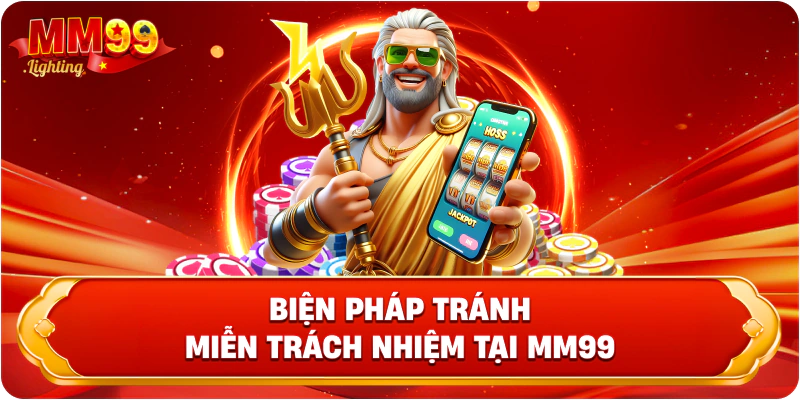 Biện pháp tránh miễn trách nhiệm tại Mm99